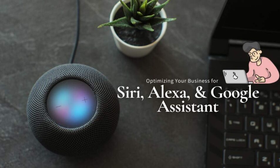 Optimize your business for Siri, Alexa and Google Assistant